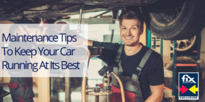 These Maintenance Tips Will Keep Your Car Running At Its Best Auto Body Shop | Collision Repair Experts – Fix Auto USA car maintenance