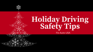Holiday Driving: Tips To Travel Safe During the Holidays Auto Body Shop | Collision Repair Experts – Fix Auto USA Holiday Driving Safety Tips